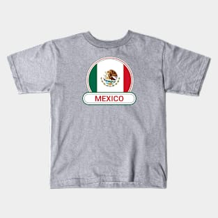 Mexico Country Badge - Mexico Flag Kids T-Shirt